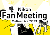 Nikon FanMeeting Online Live 2023